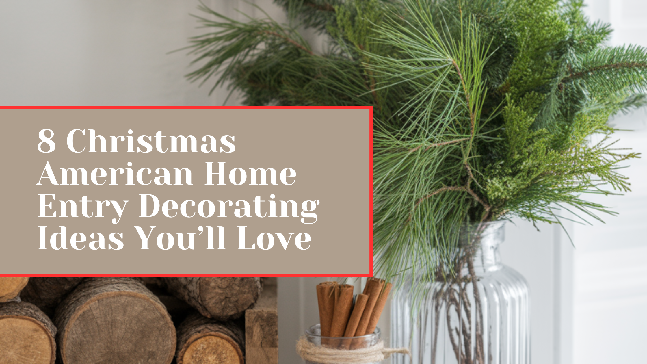 8 Christmas American Home Entry Decorating Ideas You’ll Love