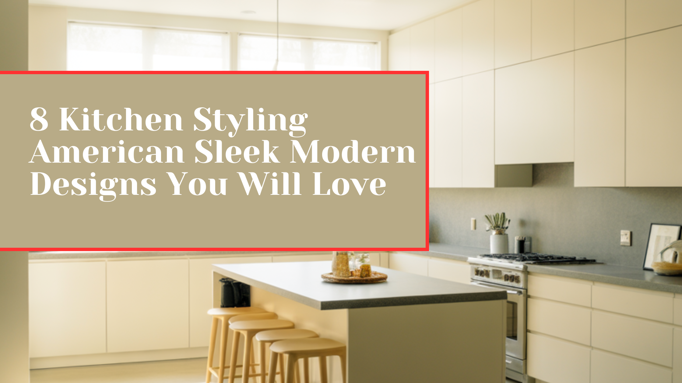 8 Kitchen Styling American Sleek Modern Designs You Will Love